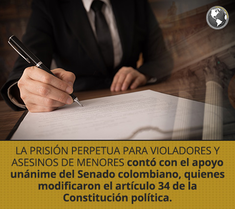 La aprobación de prisión perpetua para violadores y asesinos de menores modifica el artículo 34. Colombia Aprueba Prisión Perpetua Para Violadores y Asesinos de Menores.