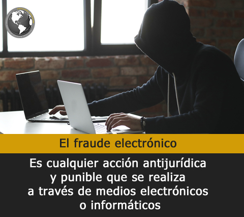 El fraude electrónico es cualquier acción antijurídica y punible que se realiza a través de medios electrónicos o informáticos.