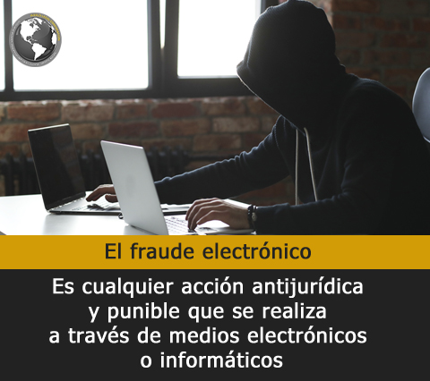 El fraude electrnico es cualquier accin antijurdica y punible que se realiza a travs de medios electrnicos o informticos.