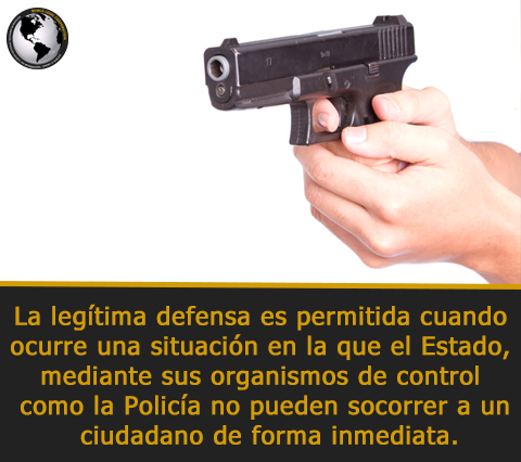 La legtima defensa es permitida normalmente cuando ocurre una situacin en la que el Estado, mediante sus organismos de control como la Polica no pueden socorrer a un ciudadano de forma inmediata.