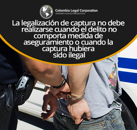 Qué es la legalización de captura en Colombia