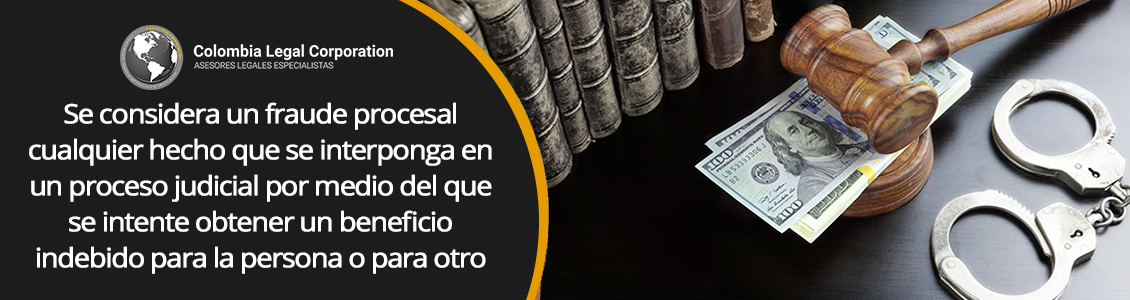 Qu es el fraude procesal en Colombia?