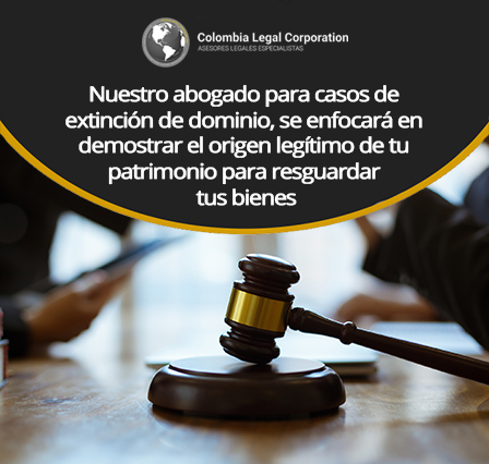 Abogado para casos de Extinción de Dominio en Bogotá