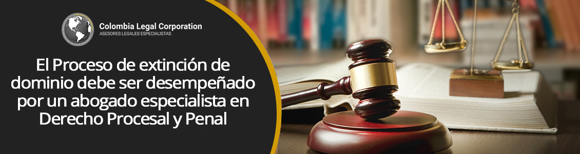 Abogado para casos de Extinción de Dominio