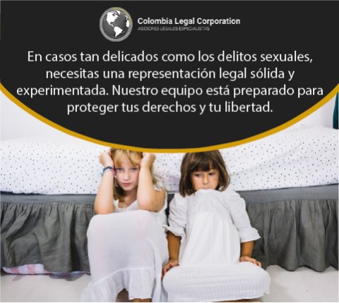 Abogado especialista en delitos sexuales en Colombia